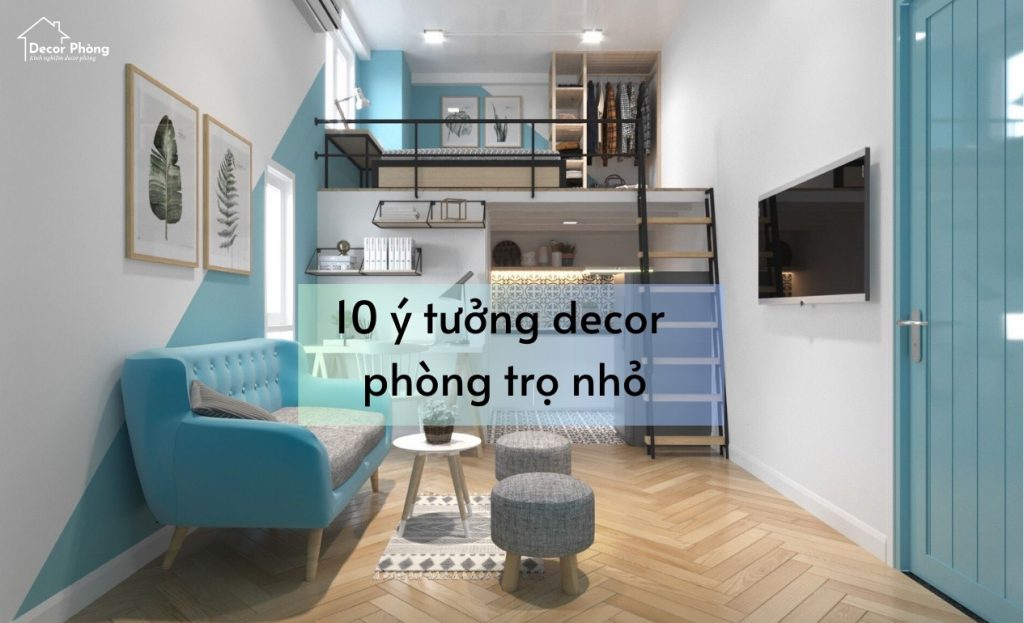 Top 10 ý tưởng decor phòng trọ nhỏ tiết kiệm chi phí